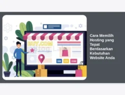 Cara Memilih Hosting yang Tepat Berdasarkan Kebutuhan Website Anda