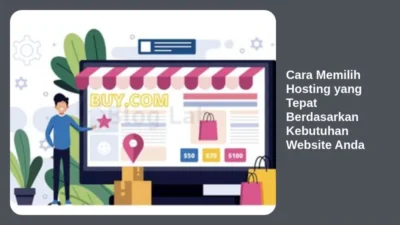 Cara Memilih Hosting yang Tepat Berdasarkan Kebutuhan Website Anda