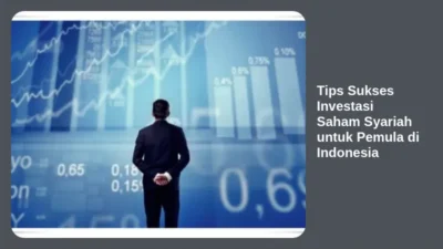 Tips Sukses Investasi Saham Syariah untuk Pemula di Indonesia
