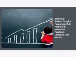 Investasi Saham Jangka Panjang untuk Pemula di Indonesia: Panduan Lengkap dan Mudah