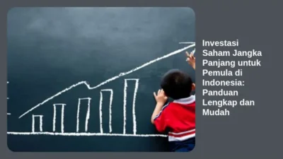 Investasi Saham Jangka Panjang untuk Pemula di Indonesia: Panduan Lengkap dan Mudah