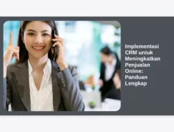 Implementasi CRM untuk Meningkatkan Penjualan Online: Panduan Lengkap