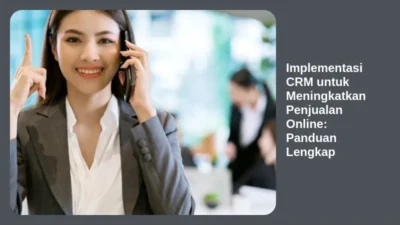 Implementasi CRM untuk Meningkatkan Penjualan Online: Panduan Lengkap