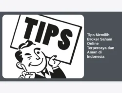 Tips Memilih Broker Saham Online Terpercaya dan Aman di Indonesia
