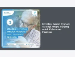 Investasi Saham Syariah: Strategi Jangka Panjang untuk Kebebasan Finansial