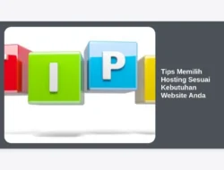 Tips Memilih Hosting Sesuai Kebutuhan Website Anda