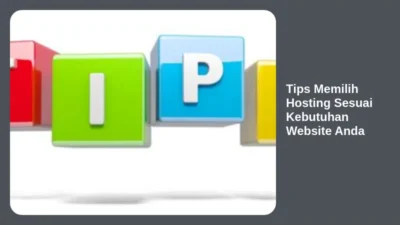 Tips Memilih Hosting Sesuai Kebutuhan Website Anda