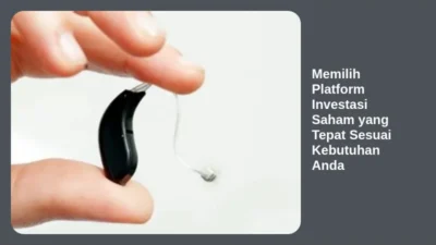 Memilih Platform Investasi Saham yang Tepat Sesuai Kebutuhan Anda