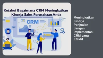 Meningkatkan Kinerja Penjualan dengan Implementasi CRM yang Efektif