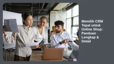 Memilih CRM Tepat untuk Online Shop: Panduan Lengkap & Detail