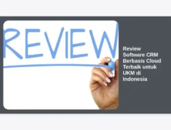Review Software CRM Berbasis Cloud Terbaik untuk UKM di Indonesia
