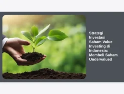 Strategi Investasi Saham Value Investing di Indonesia: Membeli Saham Undervalued