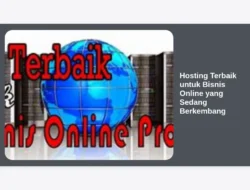 Hosting Terbaik untuk Bisnis Online yang Sedang Berkembang