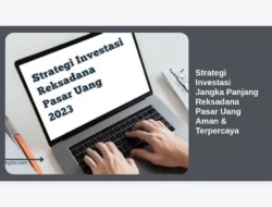 Strategi Investasi Jangka Panjang Reksadana Pasar Uang Aman & Terpercaya
