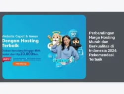 Perbandingan Harga Hosting Murah dan Berkualitas di Indonesia 2024: Rekomendasi Terbaik