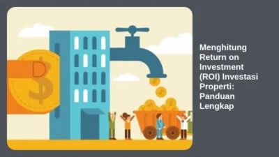 Menghitung Return on Investment (ROI) Investasi Properti: Panduan Lengkap