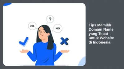 Tips Memilih Domain Name yang Tepat untuk Website di Indonesia