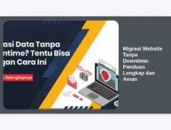 Migrasi Website Tanpa Downtime: Panduan Lengkap dan Aman