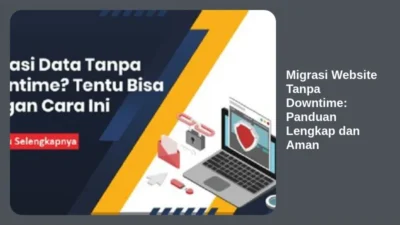 Migrasi Website Tanpa Downtime: Panduan Lengkap dan Aman