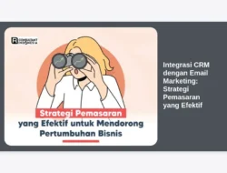 Integrasi CRM dengan Email Marketing: Strategi Pemasaran yang Efektif
