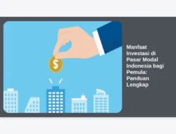 Manfaat Investasi di Pasar Modal Indonesia bagi Pemula: Panduan Lengkap