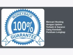 Mencari Hosting dengan Uptime Terbaik & Garansi Uang Kembali: Panduan Lengkap