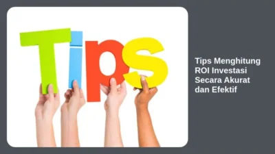 Tips Menghitung ROI Investasi Secara Akurat dan Efektif
