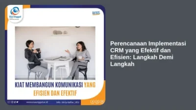 Perencanaan Implementasi CRM yang Efektif dan Efisien: Langkah Demi Langkah