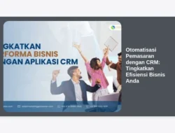 Otomatisasi Pemasaran dengan CRM: Tingkatkan Efisiensi Bisnis Anda