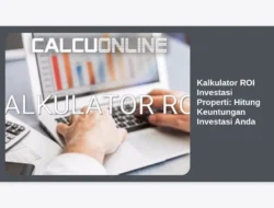 Kalkulator ROI Investasi Properti: Hitung Keuntungan Investasi Anda