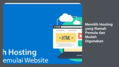 Memilih Hosting yang Ramah Pemula dan Mudah Digunakan