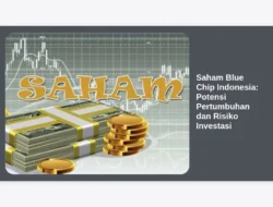 Saham Blue Chip Indonesia: Potensi Pertumbuhan dan Risiko Investasi