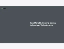 Tips Memilih Hosting Sesuai Kebutuhan Website Anda
