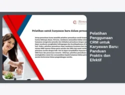 Pelatihan Penggunaan CRM untuk Karyawan Baru: Panduan Praktis dan Efektif