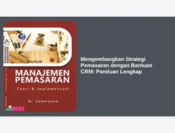 Mengembangkan Strategi Pemasaran dengan Bantuan CRM: Panduan Lengkap