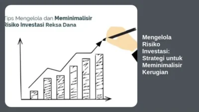 Mengelola Risiko Investasi: Strategi untuk Meminimalisir Kerugian