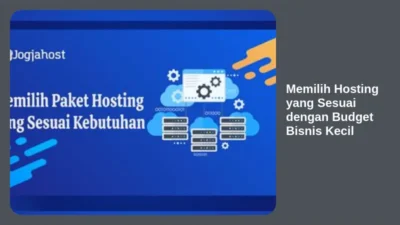 Memilih Hosting yang Sesuai dengan Budget Bisnis Kecil
