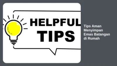 Tips Aman Menyimpan Emas Batangan di Rumah