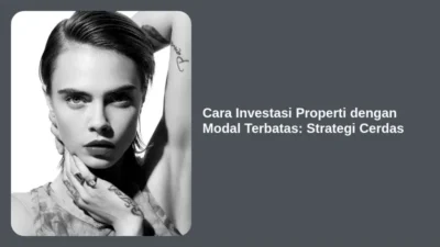 Cara Investasi Properti dengan Modal Terbatas: Strategi Cerdas