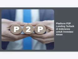 Platform P2P Lending Terbaik di Indonesia untuk Investasi Aman