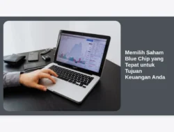 Memilih Saham Blue Chip yang Tepat untuk Tujuan Keuangan Anda