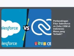 Perbandingan Fitur Salesforce vs Zoho CRM di Indonesia: Mana yang Terbaik?