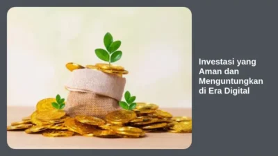 Investasi yang Aman dan Menguntungkan di Era Digital