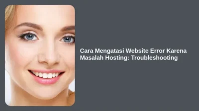 Cara Mengatasi Website Error Karena Masalah Hosting: Troubleshooting