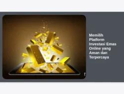 Memilih Platform Investasi Emas Online yang Aman dan Terpercaya