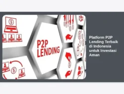 Platform P2P Lending Terbaik di Indonesia untuk Investasi Aman