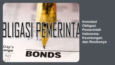 Investasi Obligasi Pemerintah Indonesia: Keuntungan dan Resikonya
