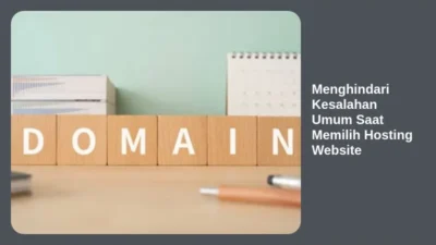 Menghindari Kesalahan Umum Saat Memilih Hosting Website