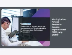 Meningkatkan Kinerja Penjualan dengan Implementasi CRM yang Efektif
