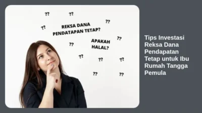 Tips Investasi Reksa Dana Pendapatan Tetap untuk Ibu Rumah Tangga Pemula